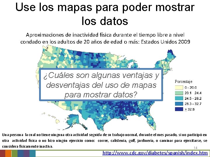 Use los mapas para poder mostrar los datos Aproximaciones de inactividad física durante el Use los mapas para poder mostrar los datos Aproximaciones de inactividad física durante el