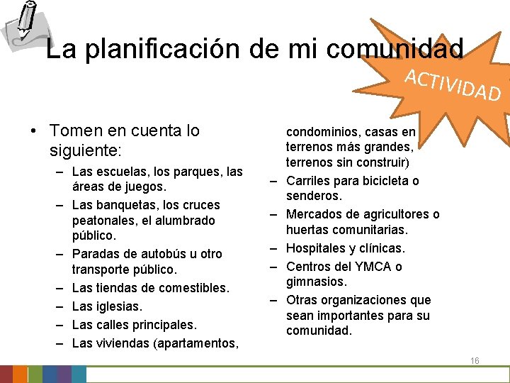 La planificación de mi comunidad ACTIV IDAD • Tomen en cuenta lo siguiente: – La planificación de mi comunidad ACTIV IDAD • Tomen en cuenta lo siguiente: –