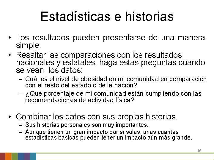 Estadísticas e historias • Los resultados pueden presentarse de una manera simple. • Resaltar Estadísticas e historias • Los resultados pueden presentarse de una manera simple. • Resaltar