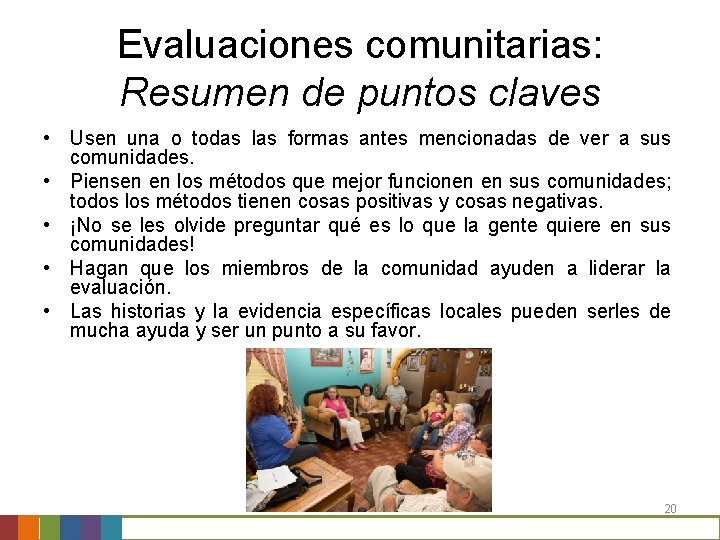 Evaluaciones comunitarias: Resumen de puntos claves • Usen una o todas las formas antes Evaluaciones comunitarias: Resumen de puntos claves • Usen una o todas las formas antes