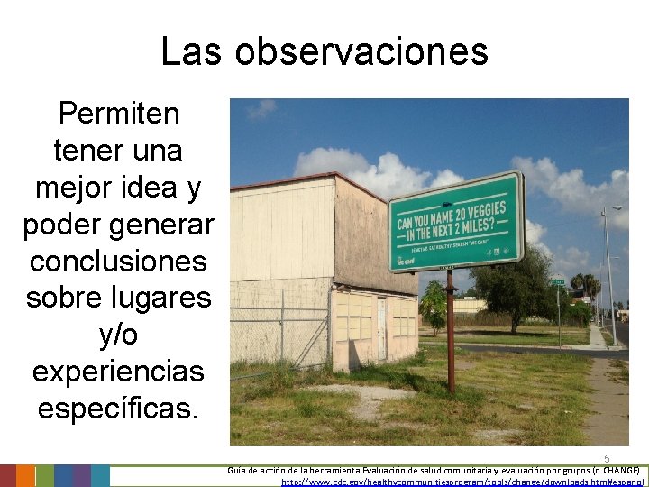 Las observaciones Permiten tener una mejor idea y poder generar conclusiones sobre lugares y/o Las observaciones Permiten tener una mejor idea y poder generar conclusiones sobre lugares y/o