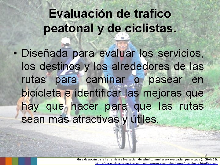 Evaluación de trafico peatonal y de ciclistas. • Diseñada para evaluar los servicios, los Evaluación de trafico peatonal y de ciclistas. • Diseñada para evaluar los servicios, los