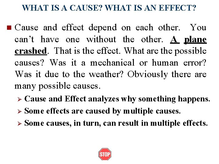 WHAT IS A CAUSE? WHAT IS AN EFFECT? n Cause and effect depend on