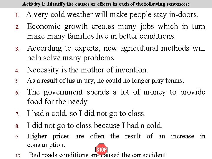 Activity 1: Identify the causes or effects in each of the following sentences: 4.