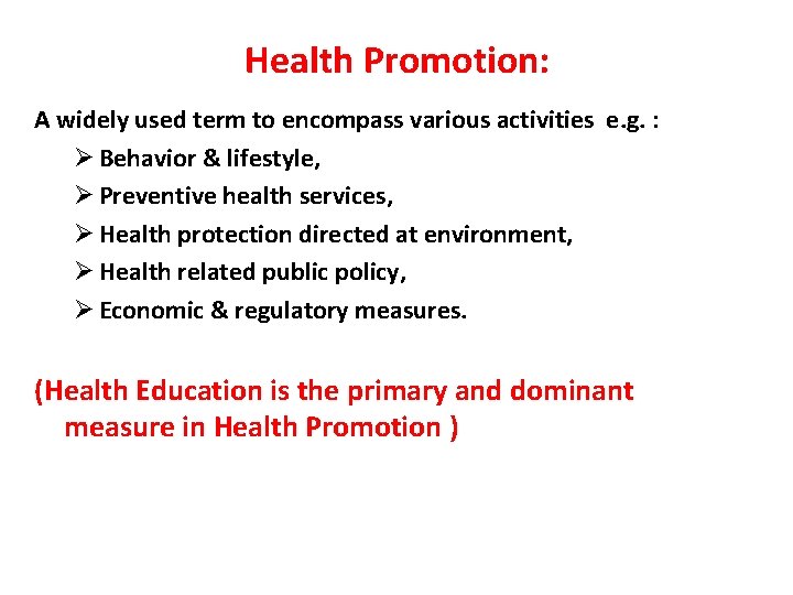 Health Promotion: A widely used term to encompass various activities e. g. : Ø