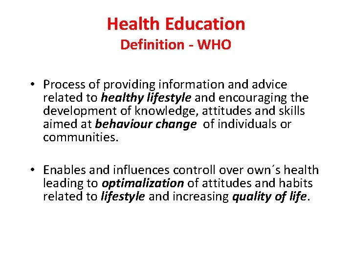 Health Education Definition - WHO • Process of providing information and advice related to