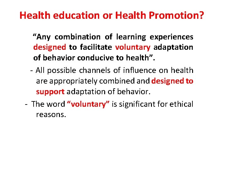 Health education or Health Promotion? “Any combination of learning experiences designed to facilitate voluntary