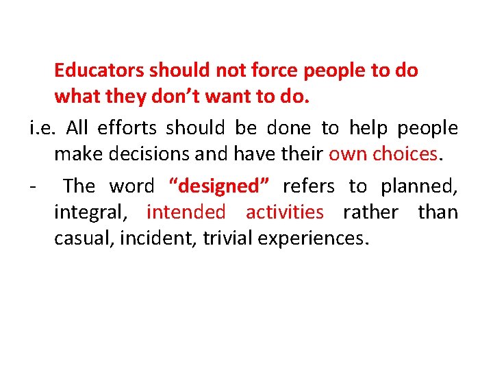 Educators should not force people to do what they don’t want to do. i.