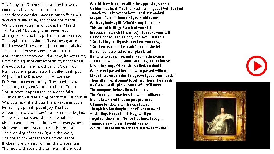 That's my last Duchess painted on the wall, Looking as if she were alive.