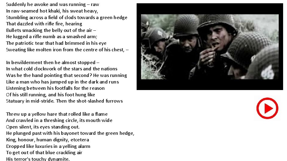 Suddenly he awoke and was running – raw In raw-seamed hot khaki, his sweat