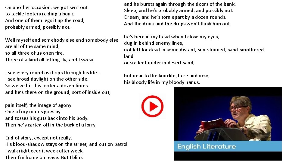 On another occasion, we got sent out to tackle looters raiding a bank. And