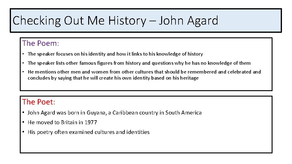 Checking Out Me History – John Agard The Poem: • The speaker focuses on