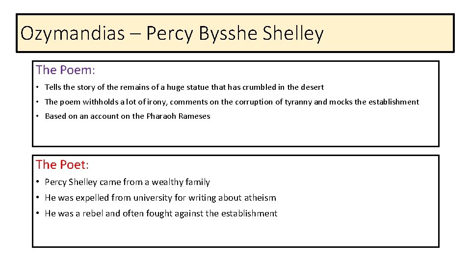 Ozymandias – Percy Bysshe Shelley The Poem: • Tells the story of the remains
