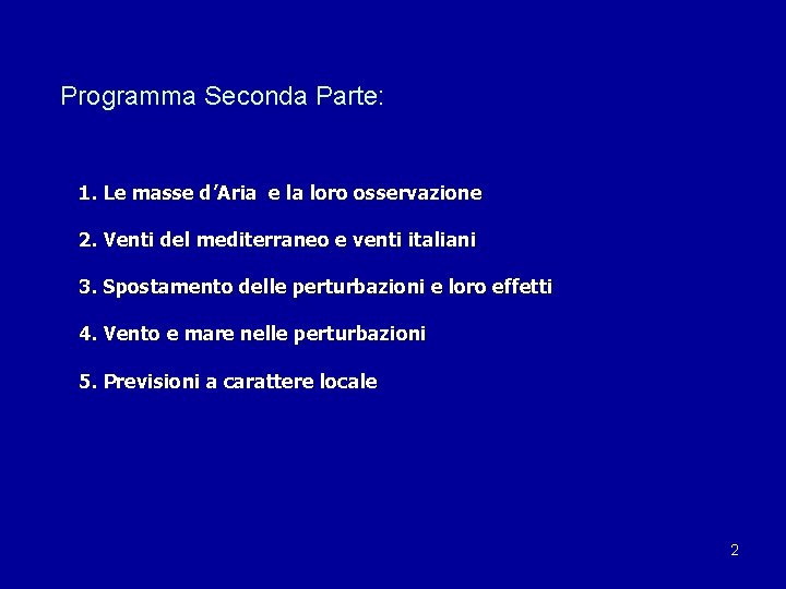 Programma Seconda Parte: 1. Le masse d’Aria e la loro osservazione 2. Venti del