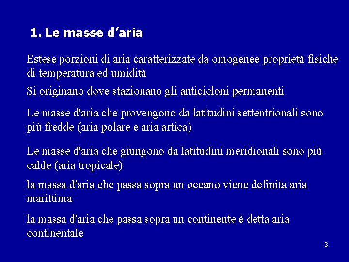 1. Le masse d’aria Estese porzioni di aria caratterizzate da omogenee proprietà fisiche di