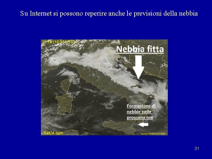 Su Internet si possono reperire anche le previsioni della nebbia 31 