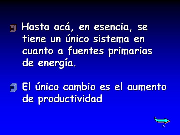 4 Hasta acá, en esencia, se tiene un único sistema en cuanto a fuentes