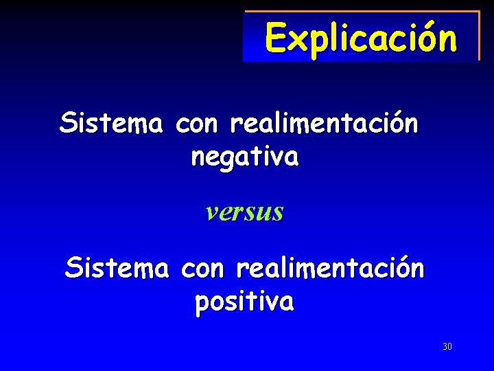 Explicación Sistema con realimentación negativa versus Sistema con realimentación positiva 30 