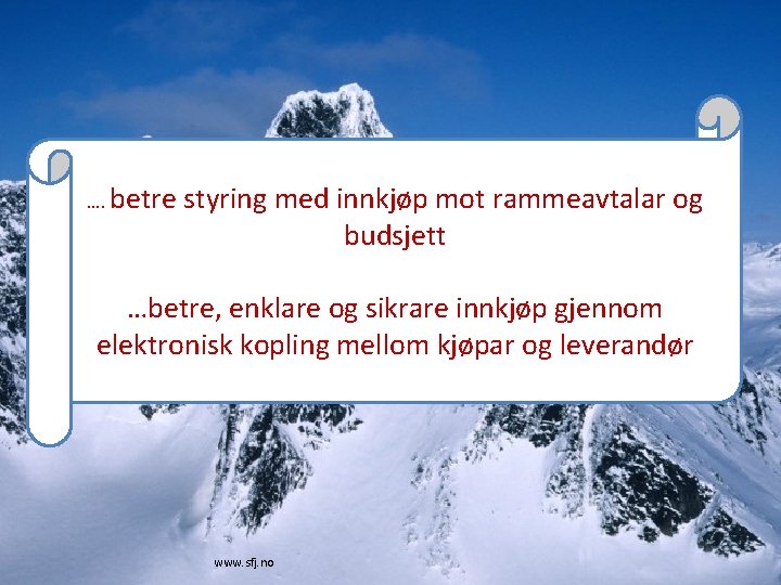 …. betre styring med innkjøp mot rammeavtalar og budsjett …betre, enklare og sikrare innkjøp …. betre styring med innkjøp mot rammeavtalar og budsjett …betre, enklare og sikrare innkjøp