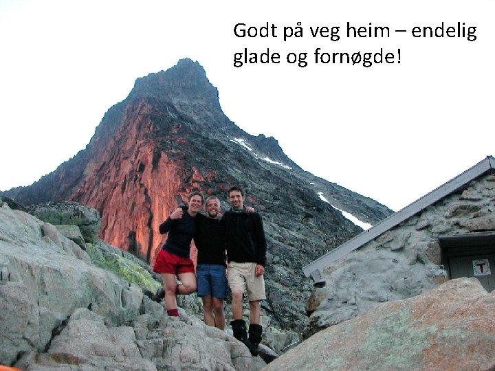 Godt på veg heim – endelig glade og fornøgde! www. sfj. no Godt på veg heim – endelig glade og fornøgde! www. sfj. no