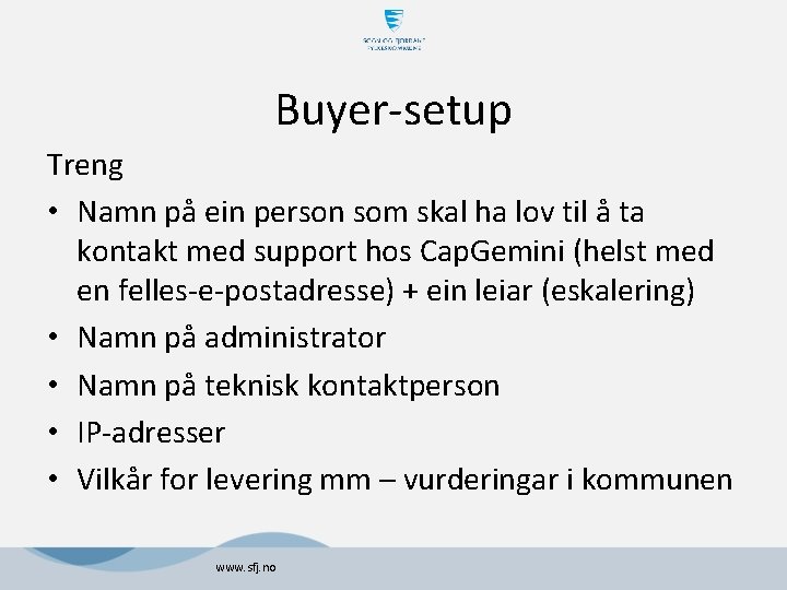 Buyer-setup Treng • Namn på ein person som skal ha lov til å ta Buyer-setup Treng • Namn på ein person som skal ha lov til å ta
