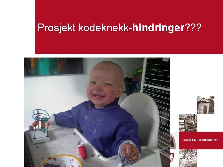 Prosjekt kodeknekk-hindringer? ? ? Prosjekt kodeknekk-hindringer? ? ?