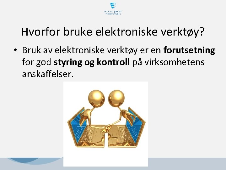 Hvorfor bruke elektroniske verktøy? • Bruk av elektroniske verktøy er en forutsetning for god Hvorfor bruke elektroniske verktøy? • Bruk av elektroniske verktøy er en forutsetning for god