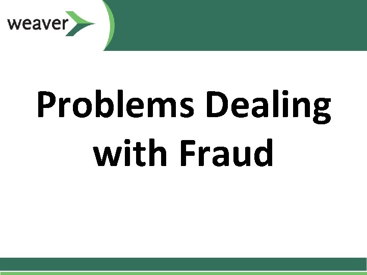 Problems Dealing with Fraud Problems Dealing with Fraud