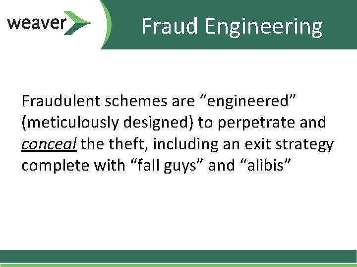 Fraud Engineering Fraudulent schemes are “engineered” (meticulously designed) to perpetrate and conceal theft, including Fraud Engineering Fraudulent schemes are “engineered” (meticulously designed) to perpetrate and conceal theft, including