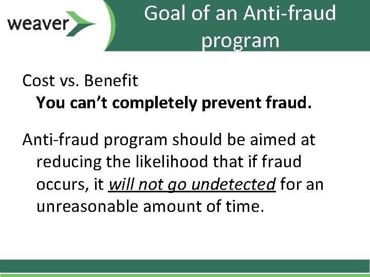 Goal of an Anti-fraud program Cost vs. Benefit You can’t completely prevent fraud. Anti-fraud Goal of an Anti-fraud program Cost vs. Benefit You can’t completely prevent fraud. Anti-fraud