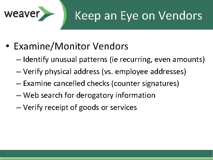 Keep an Eye on Vendors • Examine/Monitor Vendors – Identify unusual patterns (ie recurring, Keep an Eye on Vendors • Examine/Monitor Vendors – Identify unusual patterns (ie recurring,