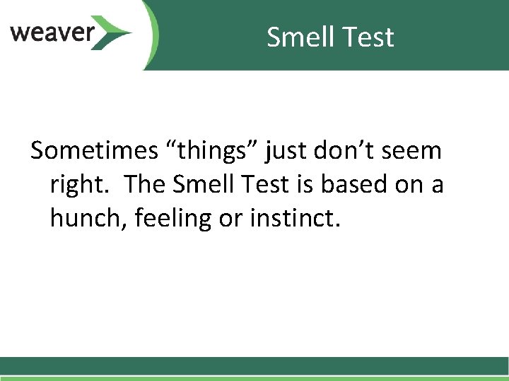 Smell Test Sometimes “things” just don’t seem right. The Smell Test is based on Smell Test Sometimes “things” just don’t seem right. The Smell Test is based on