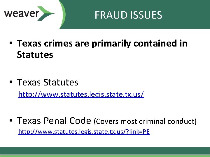 FRAUD ISSUES • Texas crimes are primarily contained in Statutes • Texas Statutes http: FRAUD ISSUES • Texas crimes are primarily contained in Statutes • Texas Statutes http: