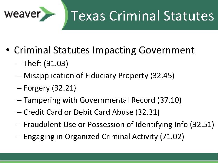 Texas Criminal Statutes • Criminal Statutes Impacting Government – Theft (31. 03) – Misapplication Texas Criminal Statutes • Criminal Statutes Impacting Government – Theft (31. 03) – Misapplication