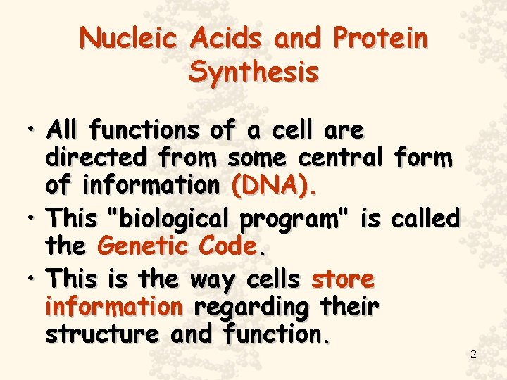 Nucleic Acids and Protein Synthesis • All functions of a cell are directed from