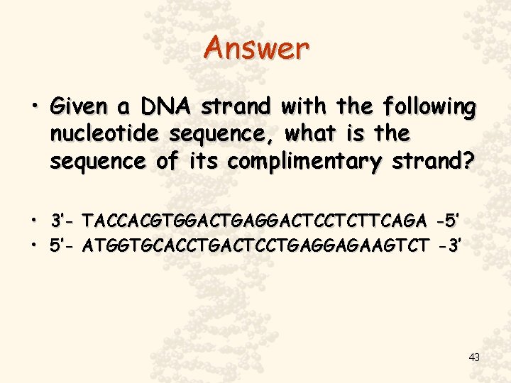 Answer • Given a DNA strand with the following nucleotide sequence, what is the