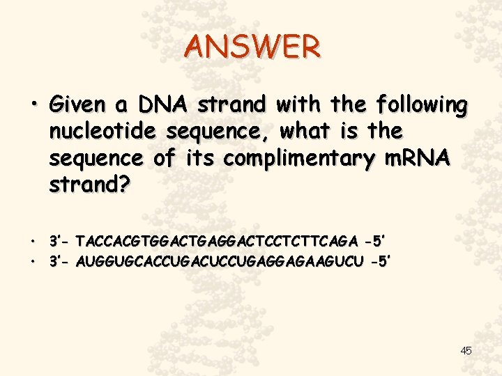 ANSWER • Given a DNA strand with the following nucleotide sequence, what is the