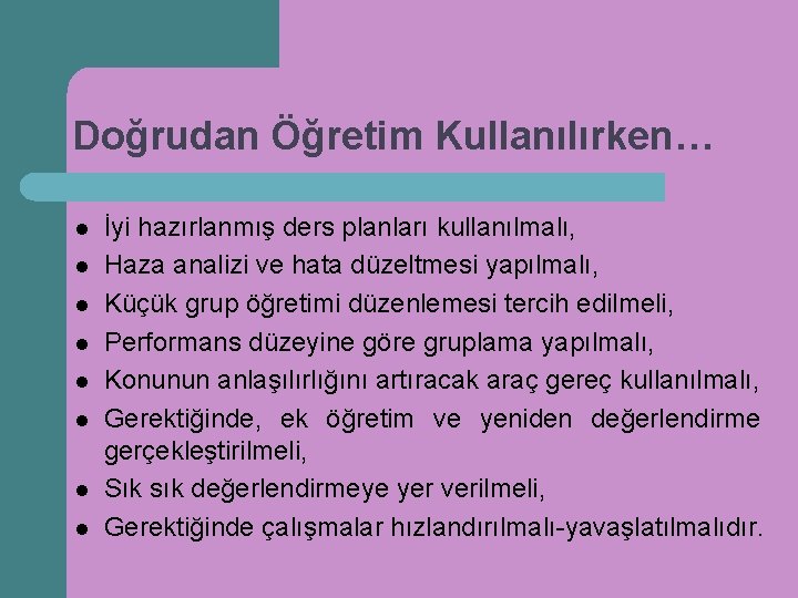 Doğrudan Öğretim Kullanılırken… l l l l İyi hazırlanmış ders planları kullanılmalı, Haza analizi