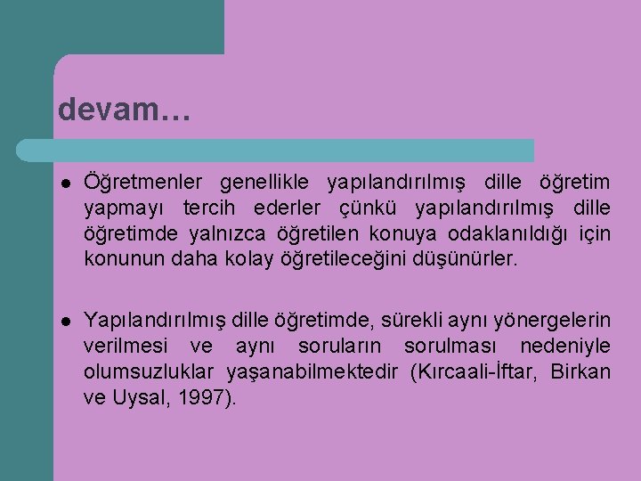 devam… l Öğretmenler genellikle yapılandırılmış dille öğretim yapmayı tercih ederler çünkü yapılandırılmış dille öğretimde