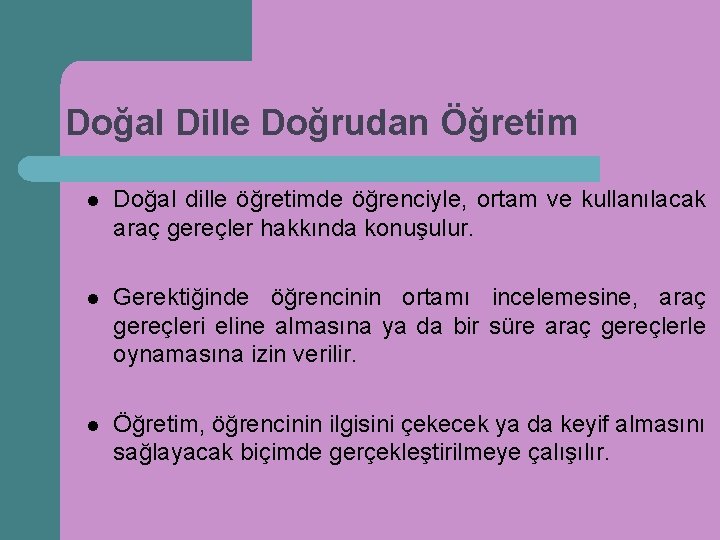 Doğal Dille Doğrudan Öğretim l Doğal dille öğretimde öğrenciyle, ortam ve kullanılacak araç gereçler