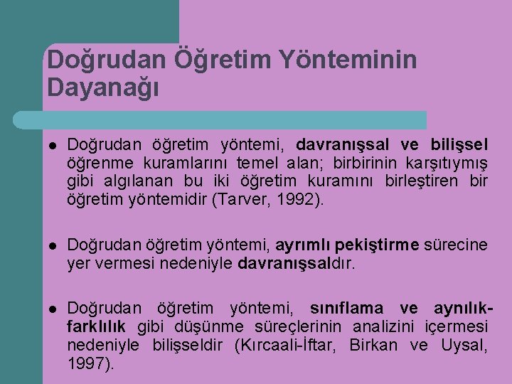 Doğrudan Öğretim Yönteminin Dayanağı l Doğrudan öğretim yöntemi, davranışsal ve bilişsel öğrenme kuramlarını temel