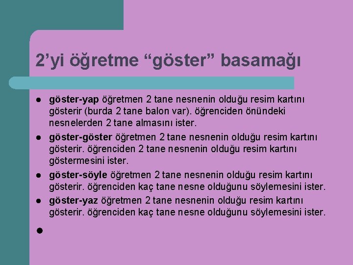 2’yi öğretme “göster” basamağı l l l göster-yap öğretmen 2 tane nesnenin olduğu resim