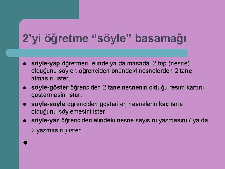 2’yi öğretme “söyle” basamağı l l söyle-yap öğretmen, elinde ya da masada 2 top