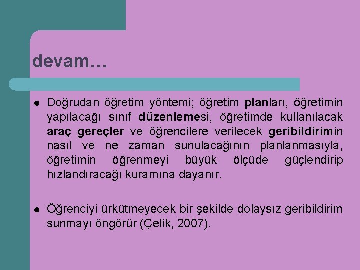 devam… l Doğrudan öğretim yöntemi; öğretim planları, öğretimin yapılacağı sınıf düzenlemesi, öğretimde kullanılacak araç