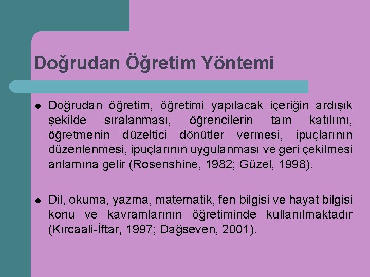 Doğrudan Öğretim Yöntemi l Doğrudan öğretim, öğretimi yapılacak içeriğin ardışık şekilde sıralanması, öğrencilerin tam
