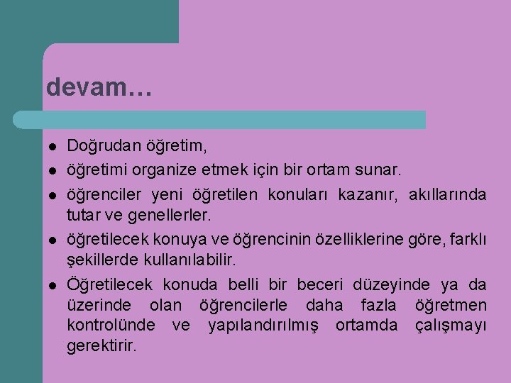 devam… l l l Doğrudan öğretim, öğretimi organize etmek için bir ortam sunar. öğrenciler