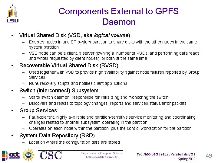 Components External to GPFS Daemon • Virtual Shared Disk (VSD, aka logical volume) – Components External to GPFS Daemon • Virtual Shared Disk (VSD, aka logical volume) –