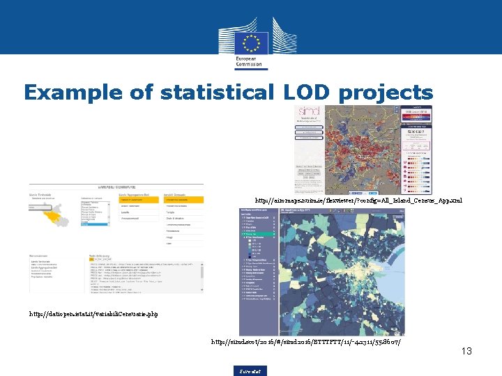 Example of statistical LOD projects http: //airomaps. nuim. ie/flexviewer/? config=All_Island_Census_App. xml http: //datiopen. istat.