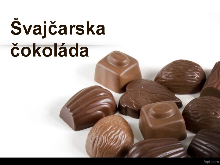 Švajčarska čokoláda Švajčarska čokoláda