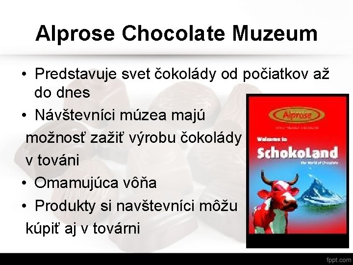 Alprose Chocolate Muzeum • Predstavuje svet čokolády od počiatkov až do dnes • Návštevníci Alprose Chocolate Muzeum • Predstavuje svet čokolády od počiatkov až do dnes • Návštevníci